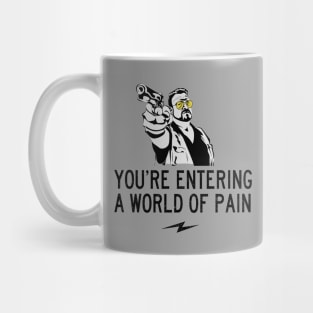 You're entering a world of pain Mug